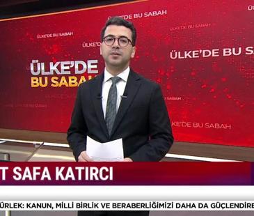 &Uuml;lke'de Bu Sabah - 11 Ağustos 2026