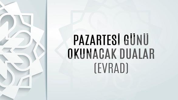 Pazartesi Günü Okunacak Dualar (Evrad)