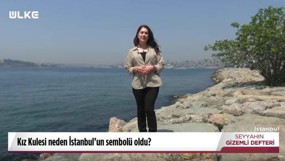 Seyyahın Gizemli Defteri - 4 Haziran 2022 - Kız Kulesi