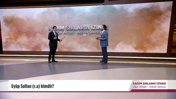 Kadim Sırların İzinde - Hz. Eyüp (a.s) (10 Aralık 2022)