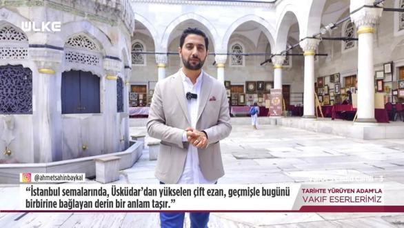 Tarihte Yürüyen Adam - Valide-i Cedid Camii - 3 | 18 Ekim 2025