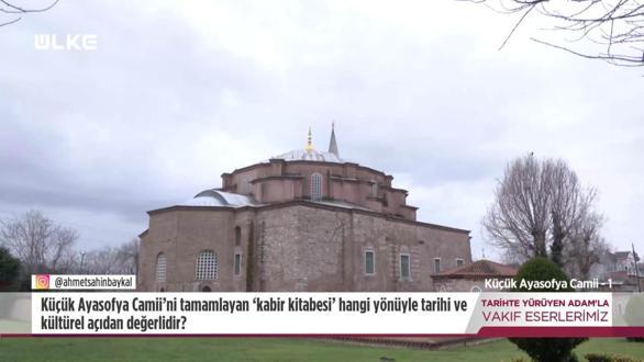 Tarihte Y&uuml;r&uuml;yen Adam - K&uuml;&ccedil;&uuml;k Ayasofya Camii - 1 | 7 Mart 2026