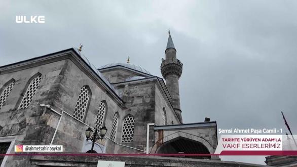 Tarihte Y&uuml;r&uuml;yen Adam - Şemsi Ahmet Paşa Camii - 1 | 4 Nisan 2026