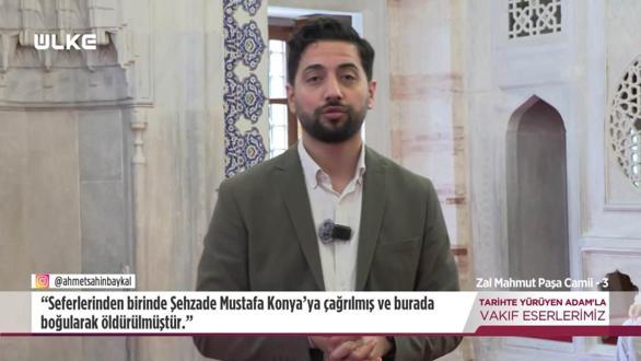 Tarihte Y&uuml;r&uuml;yen Adam - Zal Mahmut Paşa Camii - 3 | 2 Mayıs 2026