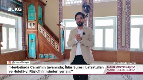 Tarihte Y&uuml;r&uuml;yen Adam - Heybeliada Camii | 20 Haziran 2026