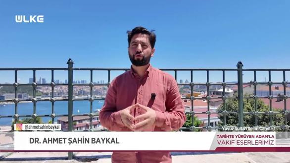 Tarihte Y&uuml;r&uuml;yen Adam - Yavuz Sultan Selim Camii - 1 | 2 Ağustos 2026