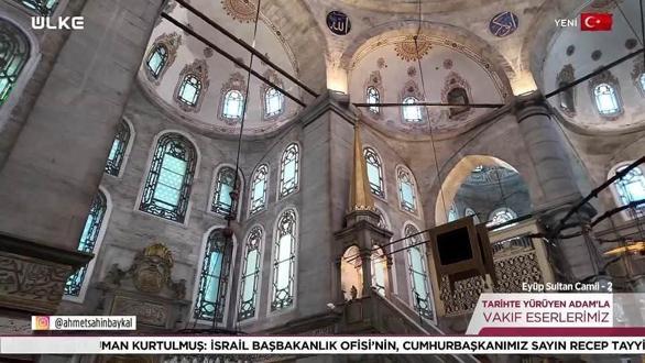 Tarihte Y&uuml;r&uuml;yen Adam - Ey&uuml;p Sultan Camii - 2 | 22 Ağustos 2026