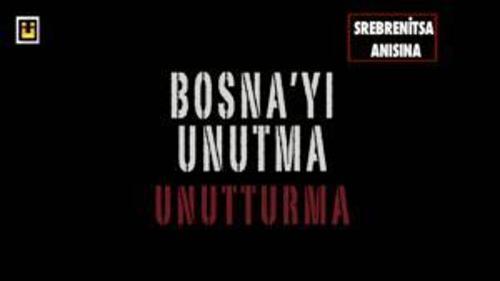 SREBRENİTSA KATLİAMINI UNUTMA UNUTTURMA