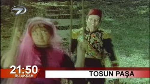 TOSUN PAŞA BU AKŞAM 21:50'DE KANAL 7'DE