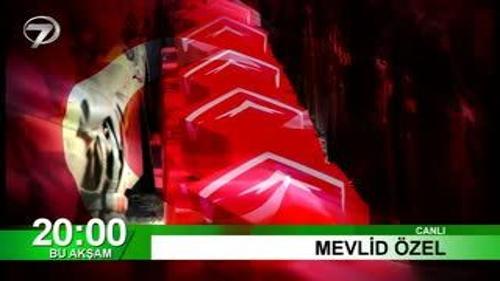 MEVLİT ÖZEL YAYINI SAAT 20:00'DE KANAL 7'DE