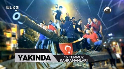 15 Temmuz Kahramanları Ülke TV'de