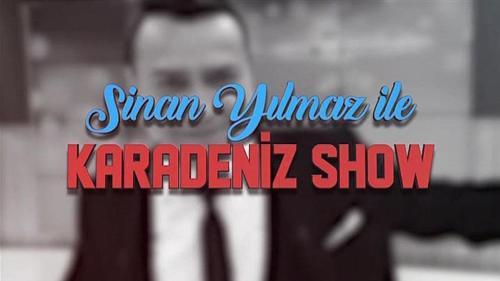 Sinan Yılmaz İle Karadeniz Show