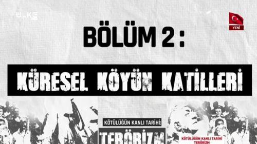 Kötülüğün Kanlı Tarihi: Terörizm - 28 Mart 2019 | 2. Bölüm