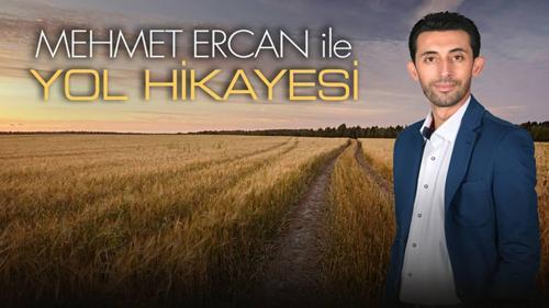 Mehmet Ercan ile Yol Hikayesi
