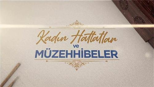 Kadın Hattatlar ve M&uuml;zehhibeler