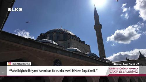 Tarihte Yürüyen Adam - Rüstem Paşa Camii - 2 | 16 Kasım 2025
