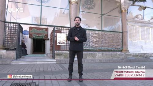 Tarihte Y&uuml;r&uuml;yen Adam - S&uuml;mb&uuml;l Efendi Camii - 2 | 20 Aralık 2025