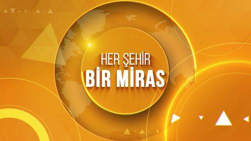 Her Şehir Bir Miras