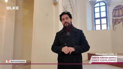 Tarihte Y&uuml;r&uuml;yen Adam - Molla G&uuml;rani Camii - 2 | 31 Ocak 2026