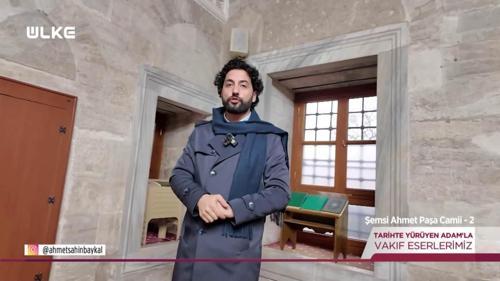 Tarihte Y&uuml;r&uuml;yen Adam - Şemsi Ahmet Paşa Camii - 2 | 11 Nisan 2026