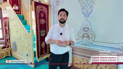 Tarihte Y&uuml;r&uuml;yen Adam - B&uuml;y&uuml;kada Hamidiye Camii | 27 Haziran 2026