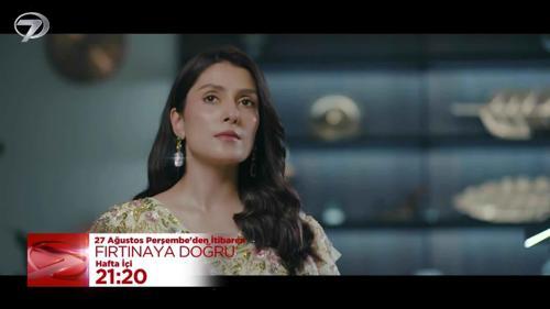Fırtınaya Doğru, 27 Ağustos Perşembe G&uuml;n&uuml;nden İtibaren Hafta İ&ccedil;i Her G&uuml;n Saat 21.20&rsquo;de Kanal 7&rsquo;de!