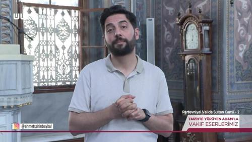 Tarihte Y&uuml;r&uuml;yen Adam - Pertevniyal Valide Sultan Camii - 2 | 1 Ağustos 2026