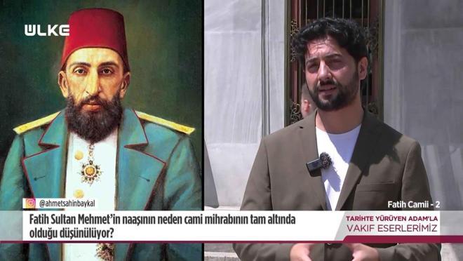 Tarihte Yürüyen Adam - Fatih Camii - 2 | 26 Temmuz 2025