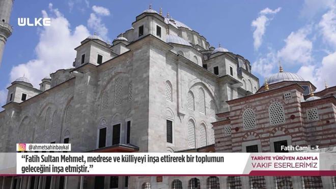 Tarihte Yürüyen Adam - Fatih Camii - 3 | 2 Ağustos 2025