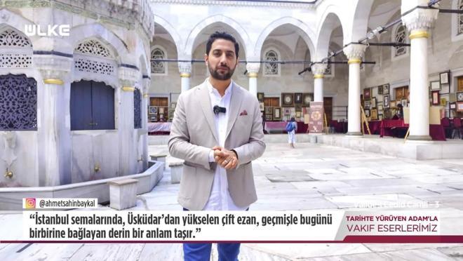 Tarihte Yürüyen Adam - Valide-i Cedid Camii - 3 | 18 Ekim 2025
