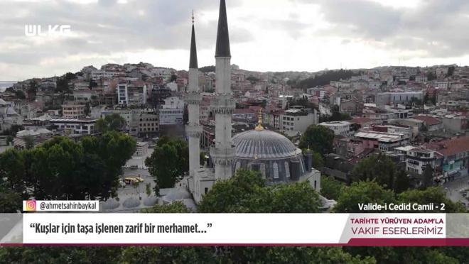 Tarihte Yürüyen Adam - Valide-i Cedid Camii - 2 | 11 Ekim 2025