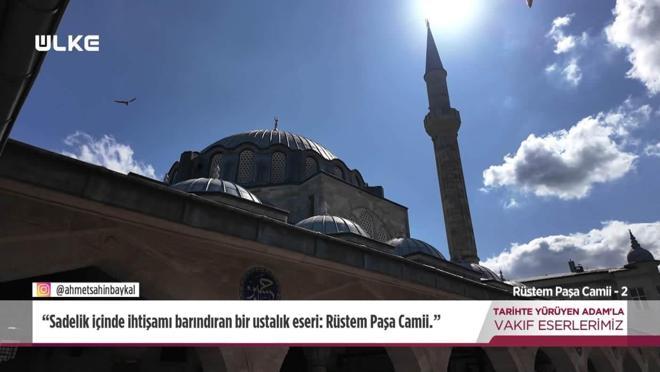 Tarihte Y&uuml;r&uuml;yen Adam - R&uuml;stem Paşa Camii - 2 | 16 Kasım 2025