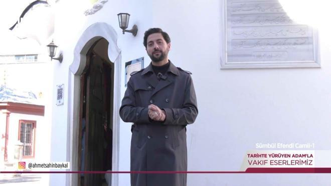 Tarihte Y&uuml;r&uuml;yen Adam - S&uuml;mb&uuml;l Efendi Camii | 6 Aralık 2025