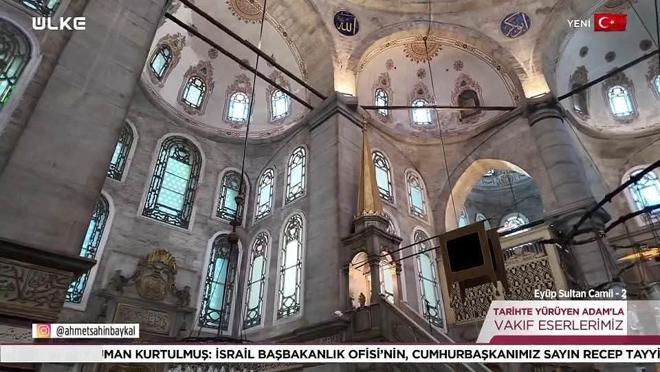 Tarihte Y&uuml;r&uuml;yen Adam - Ey&uuml;p Sultan Camii - 2 | 22 Ağustos 2026